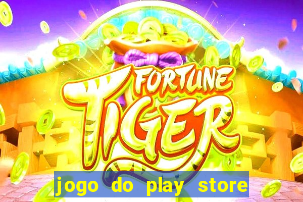 jogo do play store que ganha dinheiro de verdade